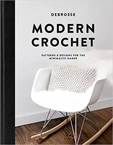 Modern Crochet: Patterns and Designs for the Minimalist Maker