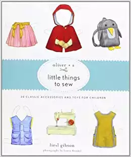 Little Things to Sew: 20 Classic Accessories and Toys for Children