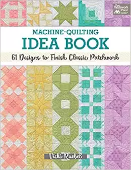 Machine-Quilting Idea Book: 61 Designs to Finish Classic Patchwork