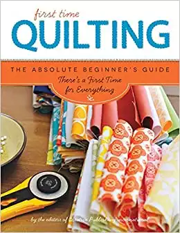 First Time Quilting: The Absolute Beginner's Guide