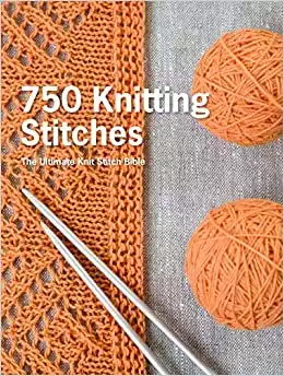 750 Knitting Stitches: The Ultimate Knit Stitch Bible